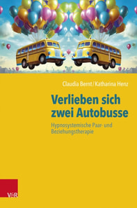 Verlieben sich zwei Autobusse: Hypnosystemische Paar- und Beziehungstherapie