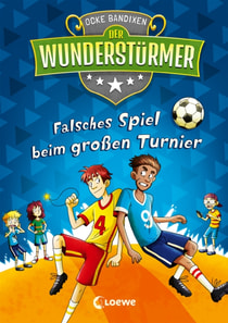 Der Wunderstürmer (Band 7) - Falsches Spiel beim großen Turnier