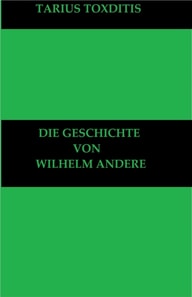 Die Geschichte von Wilhelm Andere