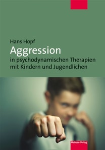 Aggression in psychodynamischen Therapien mit Kindern und Jugendlichen