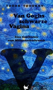 Van Goghs schwarze Vagina
