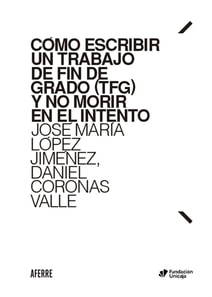 Cómo escribir un Trabajo de Fin de Grado (TFG) y no morir en el intento