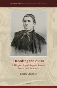 Decoding the Stars: A Biography of Angelo Secchi, Jesuit and Scientist