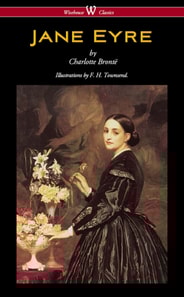 Jane Eyre (Wisehouse Classics - With Illustrations by F. H. Townsend)