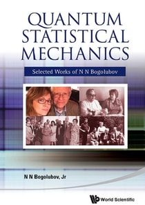 Quantum Statistical Mechanics: Selected Works Of N N Bogolubov