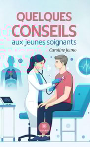 Quelques conseils aux jeunes soignants