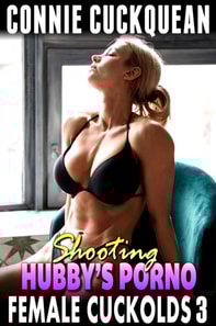 Shooting Hubby's Porno  : Female Cuckolds 3 (Threesome Erotica Reverse Cuckold BDSM Lesbian Erotica)