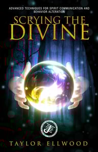 Scrying the Divine: Advanced Techniques for Spirit Communication and Behavior Alteration