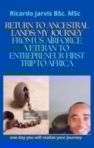 Return to Ancestral Lands: My Journey from Airforce Veteran to Entrepreneur - First Trip to Africa