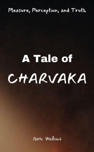 Pleasure, Perception, and Truth - A Tale of Charvaka