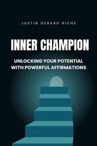 Inner Champion: Unlocking Your Potential with Powerful Affirmations