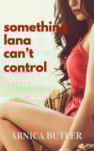 Something Lana Can't Control