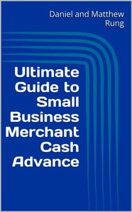 Ultimate Guide to Small Business Merchant Cash Advance