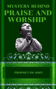 Mystery Behind Praise and Worship