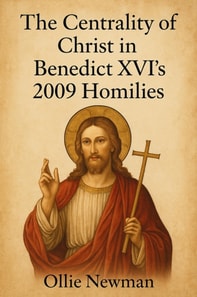 Centrality of Christ in Benedict XVI's 2009 Homilies