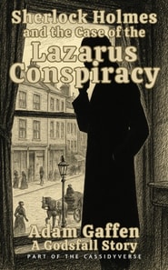 Sherlock Holmes and the Case of the Lazarus Conspiracy