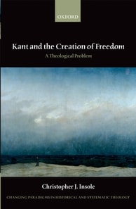 Kant and the Creation of Freedom