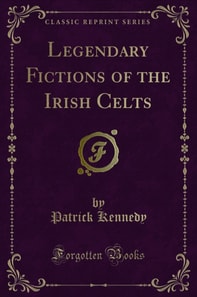 Legendary Fictions of the Irish Celts