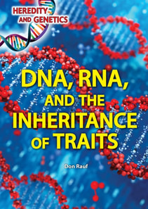 DNA, RNA, and the Inheritance of Traits
