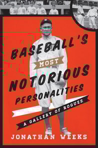 Baseball's Most Notorious Personalities