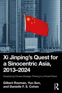 Xi Jinping's Quest for a Sinocentric Asia, 2013-2024