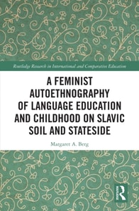 Feminist Autoethnography of Language Education and Childhood on Slavic Soil and Stateside