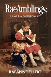 RaeAmblings: A Memoir About Disability & Other Stuff
