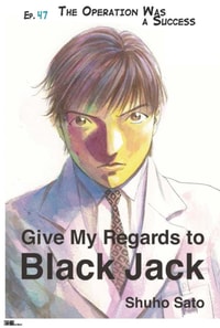Give My Regards to Black Jack - Ep.47 The Operation Was a Success (English version)