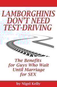 Lamborghinis Don't Need Test-Driving: The Benefits For Guys Who Wait Until Marriage For Sex