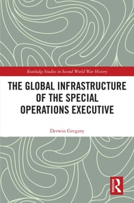 Global Infrastructure of the Special Operations Executive