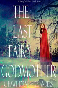 Last Fairy Godmother (A Fairy's Tale, Book 2)
