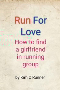 Run for Love - How to Find a Girlfriend in Running Group