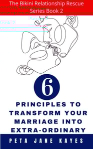 6 Principles to Completely Transform Your Marriage into Extraordinary