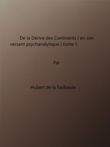 De La Derive Des Continents (en son versant psychanalytique) tome 1