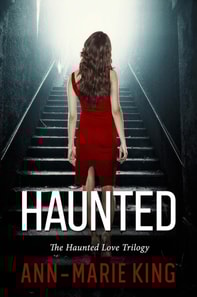 Haunted (The Haunted Love Trilogy Books 1-3)
