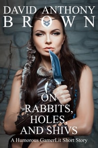 On Rabbits, Holes, and Shivs