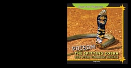 Poison! The Spitting Cobra and Other Venomous Animals
