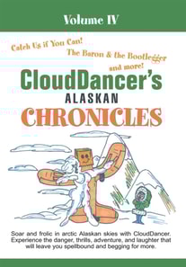 Clouddancer's Alaskan Chronicles  Volume Iv