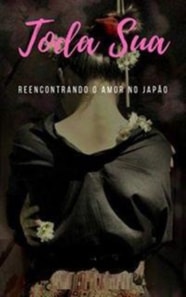 Toda Sua - Reencontrando o amor no Japão