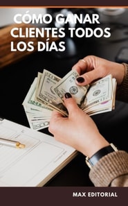  Cómo ganar clientes todos los días 