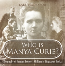 Who is Manya Curie? Biography of Famous People | Children's Biography Books