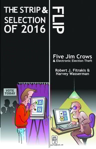 Strip & Flip Selection Of 2016: Five Jim Crows & Electronic Election Theft