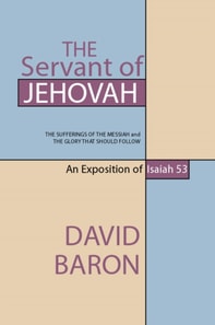 Servant of Jehovah: The Sufferings of the Messiah and the Glory that Should Follow