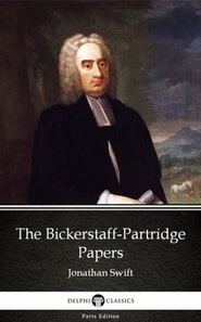 Bickerstaff-Partridge Papers by Jonathan Swift - Delphi Classics (Illustrated)