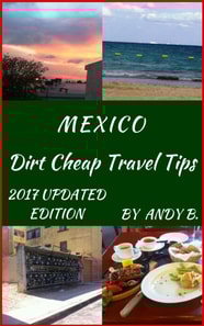 MEXICO Dirt Cheap Travel Tips