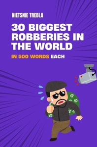 30 Biggest Robberies in the World in 500 Words Each