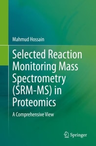 Selected Reaction Monitoring Mass Spectrometry (SRM-MS) in Proteomics