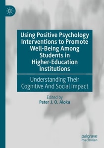 Using Positive Psychology Interventions to Promote Well-Being Among Students in Higher-Education Institutions