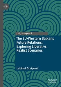 EU-Western Balkans Future Relations: Exploring Liberal vs. Realist Scenarios
