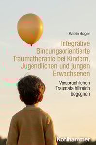 Integrative Bindungsorientierte Traumatherapie bei Kindern, Jugendlichen und jungen Erwachsenen